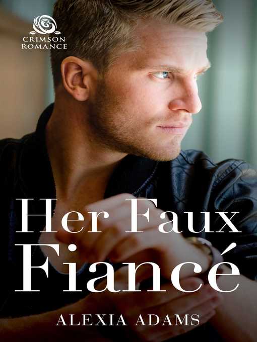 Title details for Her Faux Fiance by Alexia Adams - Available